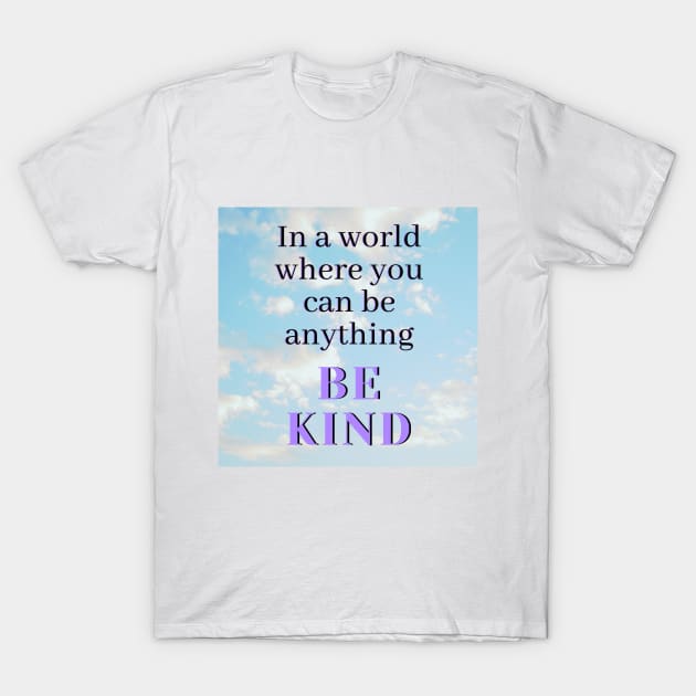 BE KIND T-Shirt by WORDS MEAN POWER